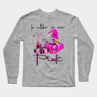 Gnomes In October We Wear Pink Breast Cancer Awareness Long Sleeve T-Shirt